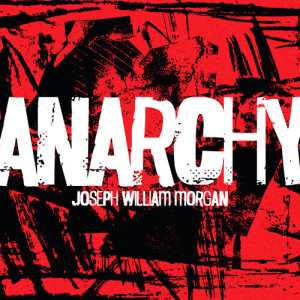 Joseph William Morgan的專輯Anarchy