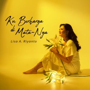 Album Ku Berharga di Mata-Nya from Lisa A. Riyanto