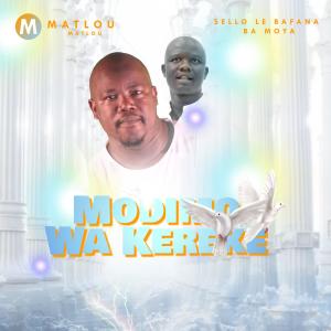 Album Modimo Wa Kereke (feat. Sello le bafana ba moya) from Matlou Matlou
