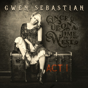 Album Once Upon a Time in the West: Act I oleh Gwen Sebastian