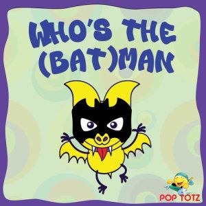 ดาวน์โหลดและฟังเพลง Who's The (Bat) Man พร้อมเนื้อเพลงจาก Pop Totz