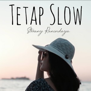 Dengarkan Tetap Slow lagu dari Stevany Ranindaya dengan lirik