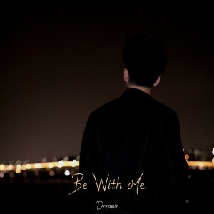 Listen to Be With Me song with lyrics from Dreamin