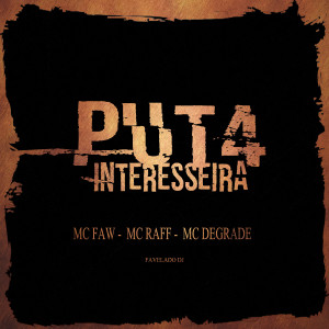 ดาวน์โหลดและฟังเพลง Put4 Interesseira (Explicit) พร้อมเนื้อเพลงจาก Mc Faw