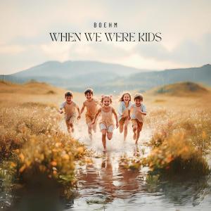 Boehm的專輯When We Were Kids