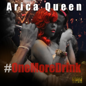 Dengarkan One More Drink (Explicit) lagu dari Arica Queen dengan lirik