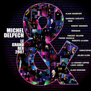 收聽Michel Delpech的Foule Sentimentale (Le Grand Rex 2007)歌詞歌曲
