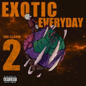 อัลบัม Exotic Every Day the Album 2 (Explicit) ศิลปิน Exotic Skottie