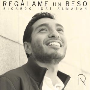 Listen to Regálame un Beso (para Zoe y Rebe) song with lyrics from Ricardo Isaí Almazán