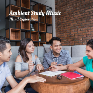 Album Ambient Study Music: Mind Exploration from Relaxation Study Music