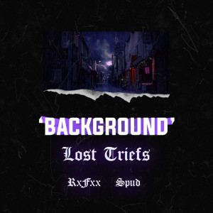 Dengarkan lagu Background (Explicit) nyanyian Lost Triefs dengan lirik