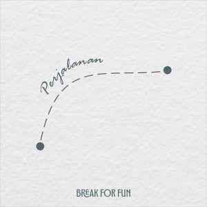 Listen to Perjalanan song with lyrics from Break For Fun