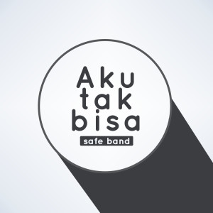 ดาวน์โหลดและฟังเพลง Aku Tak Bisa พร้อมเนื้อเพลงจาก Safe Band