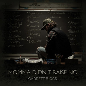 Album Momma Didn't Raise No from Garrett Biggs