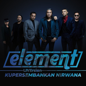 收听Element的Kupersembahkan Nirwana (Liversion)歌词歌曲