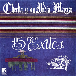 Checha y su India Maya的專輯15 Exitos