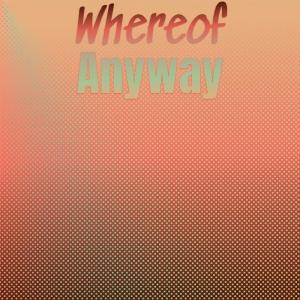 อัลบัม Whereof Anyway ศิลปิน Various