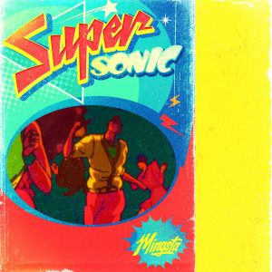 Dengarkan Super Sonic lagu dari Mingsta dengan lirik