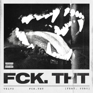 收聽Velvo的Fck Tht (Explicit)歌詞歌曲