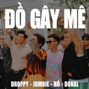 Listen to Đồ Gây Mê song with lyrics from Droppy