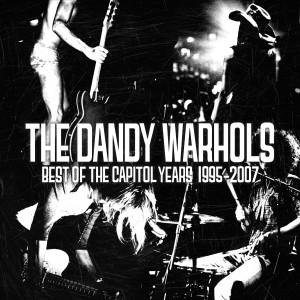 The Dandy Warhols的專輯The Best Of The Capitol Years: 1995-2007