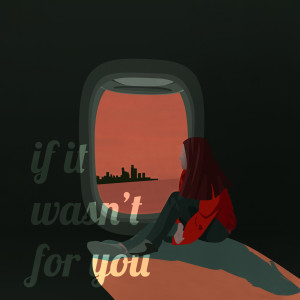 ดาวน์โหลดและฟังเพลง If It Wasn't for You พร้อมเนื้อเพลงจาก SOOM