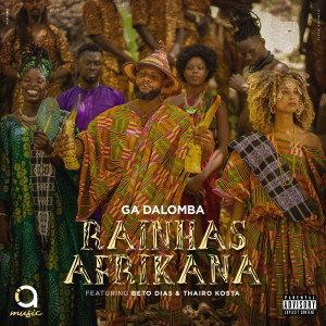Listen to Rainhas Afrikana (Explicit) song with lyrics from Ga DaLomba