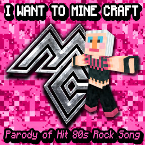 Album I Want to Mine Craft - Minecraft Video Game Parody of Hit 80s Rock Song (feat. Logan John Cimins & Kaylee Paige Cimins) from Brian Cimins