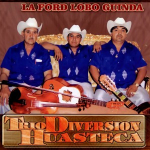 Trio Diversion Huasteca的專輯La Ford Lobo Guinda