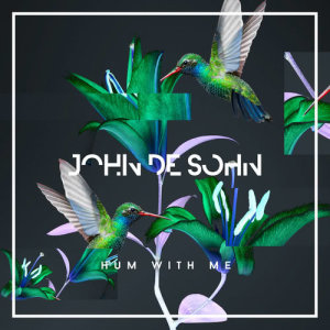 ดาวน์โหลดและฟังเพลง Hum With Me พร้อมเนื้อเพลงจาก John De Sohn