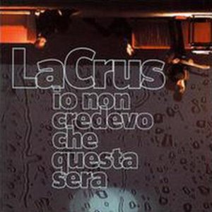La Crus的專輯Io non credevo che questa sera