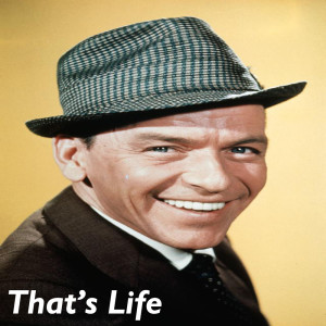 收听Sinatra, Frank的That's Life歌词歌曲