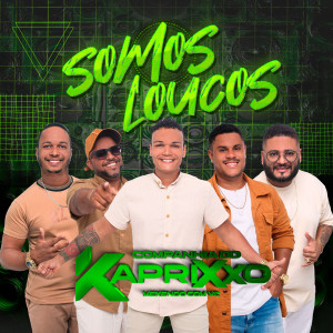 Companhia do kaprixxo的專輯Somos Loucos