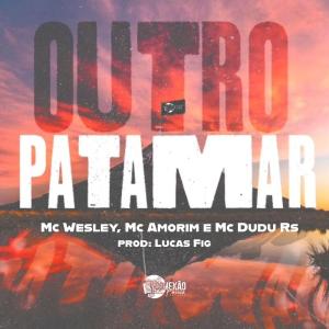 收聽MC Wesley的Outro Patamar (Explicit)歌詞歌曲