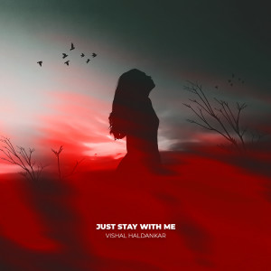Listen to Just Stay With Me song with lyrics from Vishal Haldankar