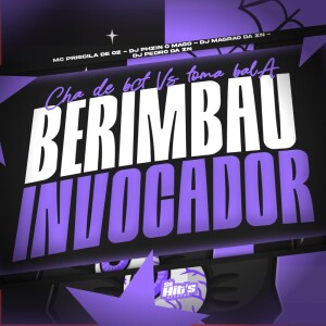 Album Cha de Bct vs Toma Bala Berimbau Invocador (Explicit) from DJ PHZIN O MAGO