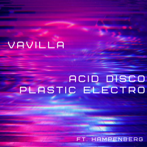 ดาวน์โหลดและฟังเพลง Acid Disco Plastic Electro พร้อมเนื้อเพลงจาก VAVILLA