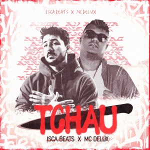 Listen to Tchau song with lyrics from Isca Beats