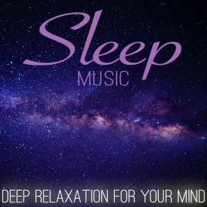 Easy Sleep Music的專輯Sleep Music: Deep Relaxation for Your Mind