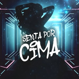 Album Senta por Cima (Explicit) from Mc Felipinho Syllva