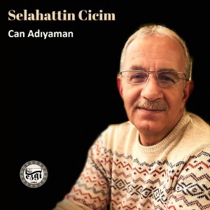 Listen to Can Adıyaman song with lyrics from Selahattin Cicim