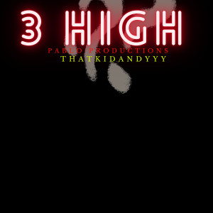 Dengarkan lagu 3 High (Explicit) nyanyian Pablo Productions dengan lirik