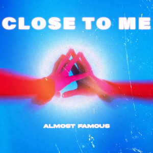 Almost Famous的專輯Close To Me