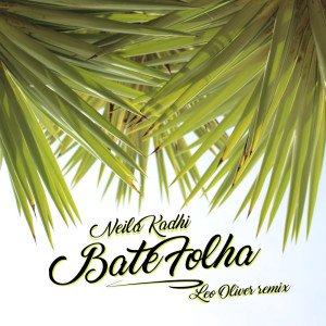 Listen to Bate Folha (Leo Oliver Remix) song with lyrics from Neila Kadhí