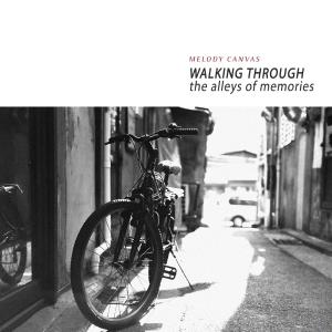 Melody Canvas的專輯Walking Through The Alleys Of Memories
