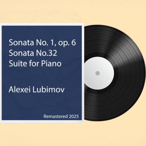 Alexei Lubimov的專輯Sonata No. 1, op. 6 / Sonata No.32 / Suite for Piano: Remastered 2025