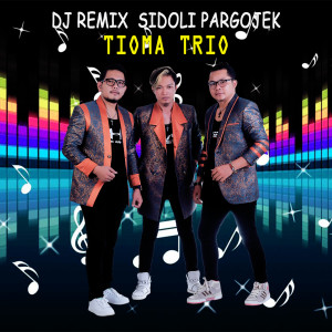 Dengarkan Sidoli Pargojek (Dj remix) lagu dari Tioma Trio dengan lirik