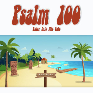 Beracah的專輯Psalm 100 (Enter into His Gate)
