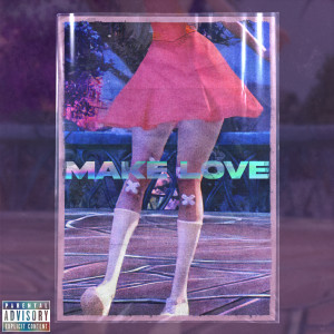 Make Love (Explicit)