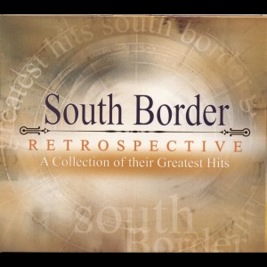 South Border的專輯Restrospective - A Collection of Their Greatest Hits